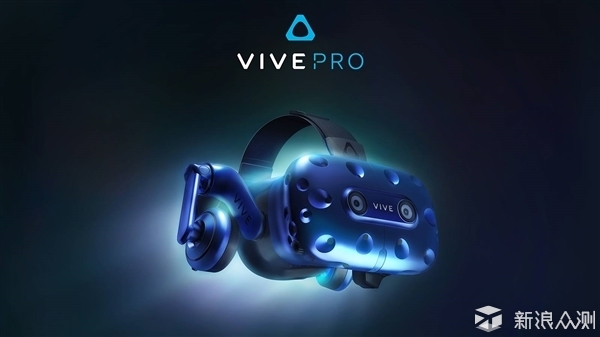 HTC Vive Pro开启预售模式，奈何VR已经凉了！_新浪众测