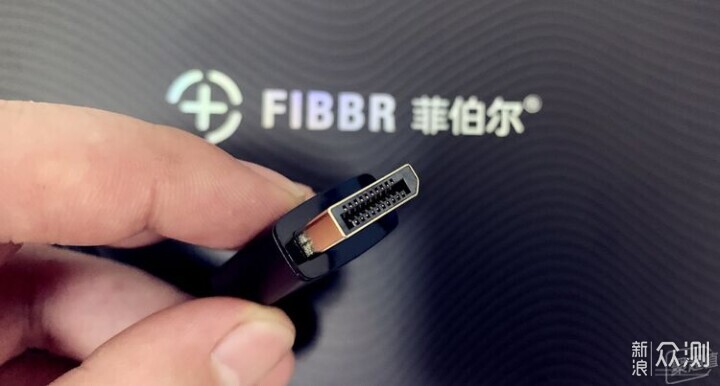 未来尽收眼底--FIBBR DP2.1版 电竞级8K超请线_新浪众测