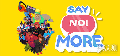 休闲独立游戏《Say No! More》登陆 Steam！_新浪众测